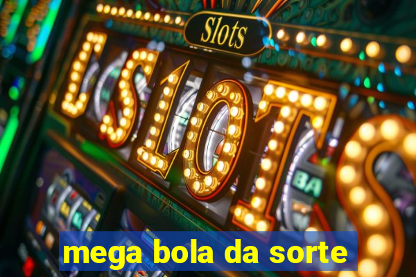 mega bola da sorte