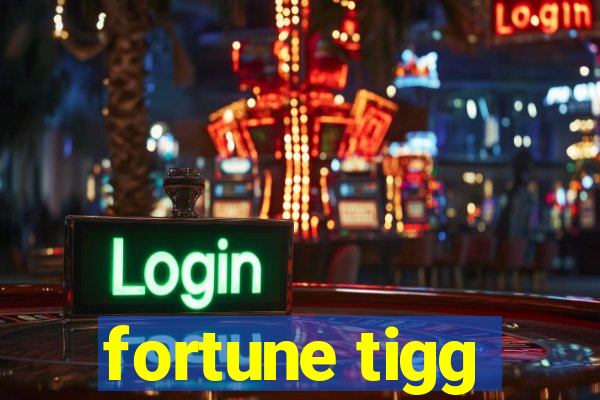 fortune tigg