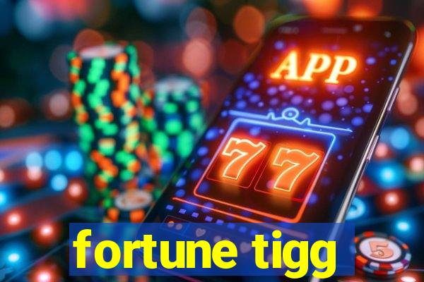 fortune tigg