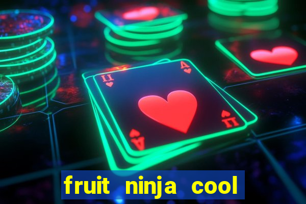 fruit ninja cool math games