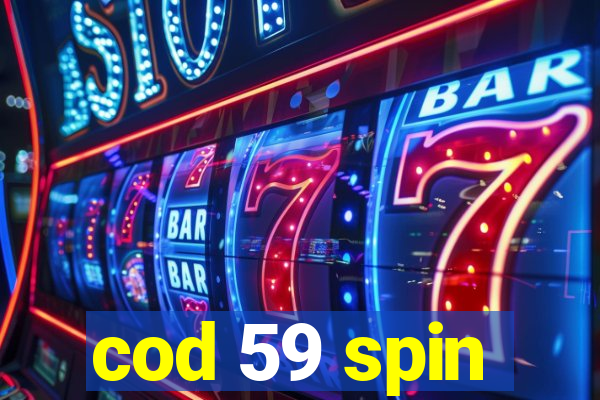 cod 59 spin