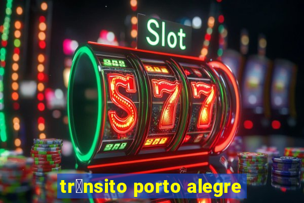 tr芒nsito porto alegre