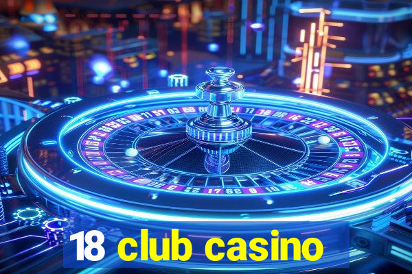 18 club casino