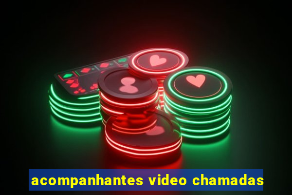 acompanhantes video chamadas