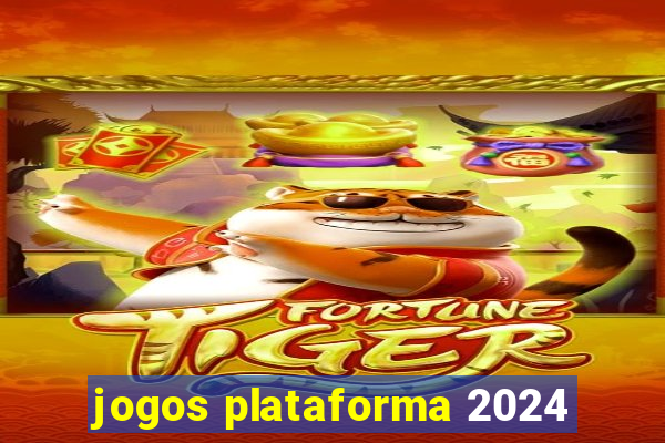 jogos plataforma 2024