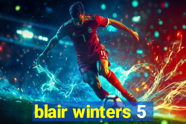 blair winters 5