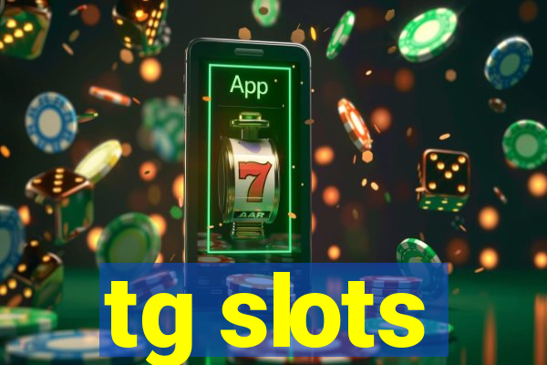 tg slots