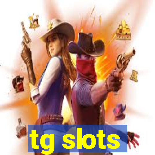 tg slots