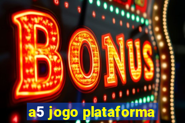 a5 jogo plataforma