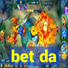 bet da