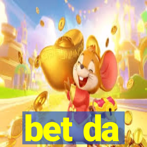 bet da