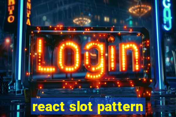 react slot pattern