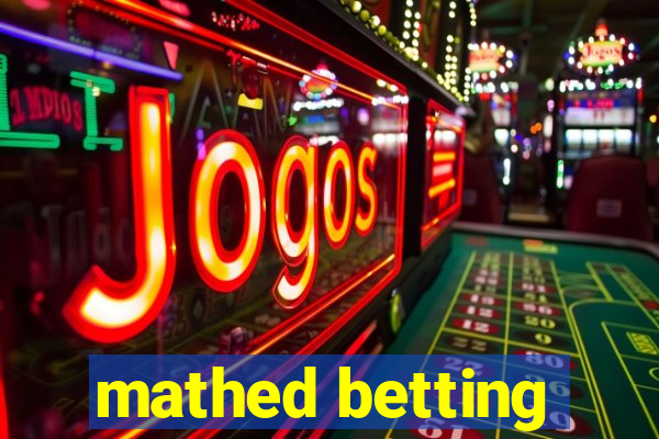 mathed betting