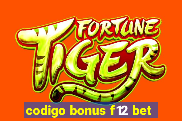 codigo bonus f12 bet