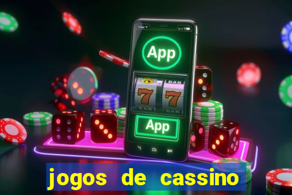 jogos de cassino que dao bonus de cadastro