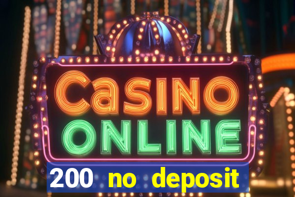 200 no deposit casino bonus