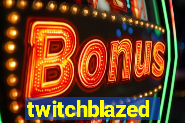 twitchblazed