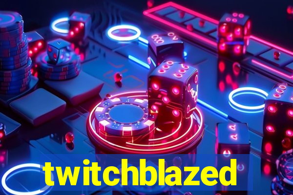 twitchblazed