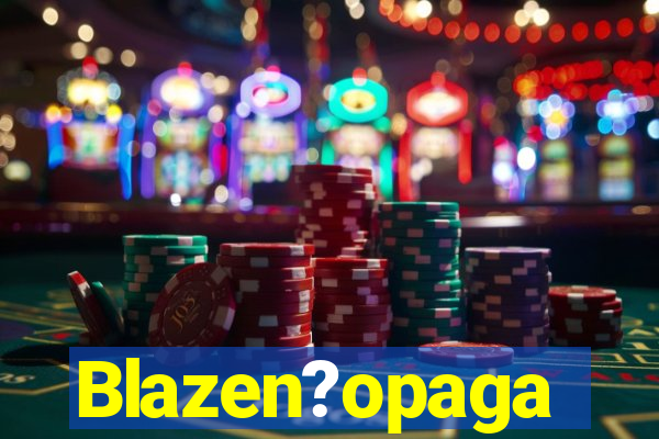 Blazen?opaga