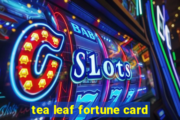 tea leaf fortune card