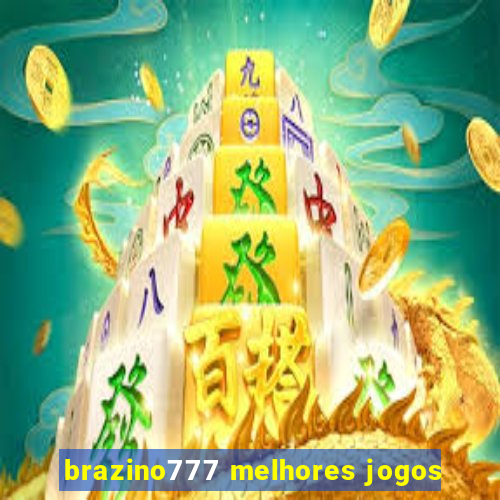 brazino777 melhores jogos