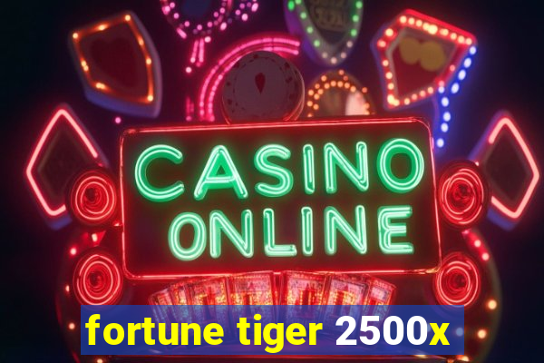 fortune tiger 2500x