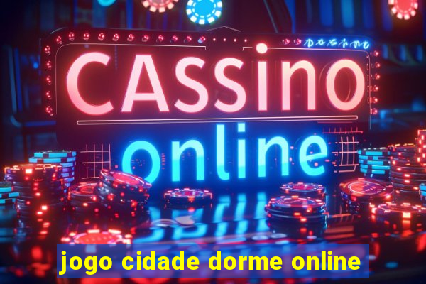 jogo cidade dorme online