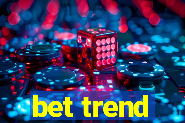 bet trend