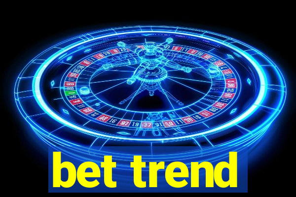 bet trend