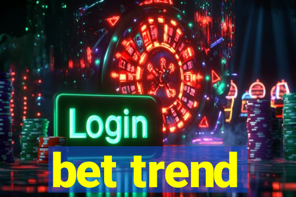 bet trend