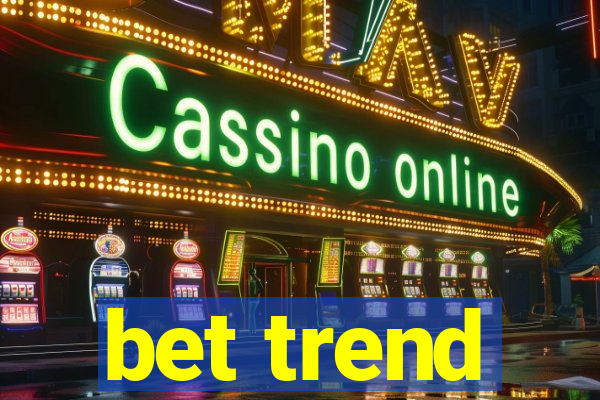 bet trend