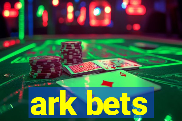 ark bets