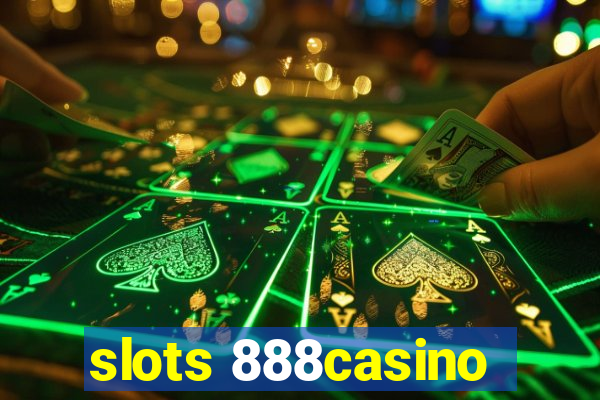 slots 888casino