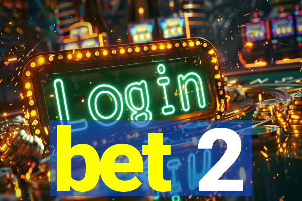 bet 2