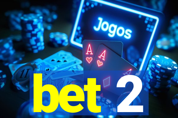 bet 2