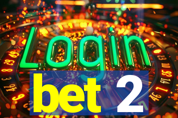 bet 2