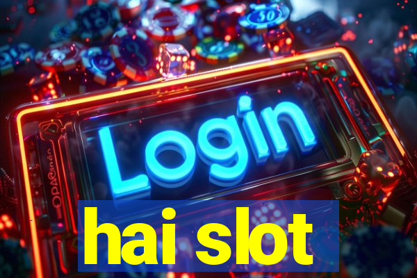 hai slot