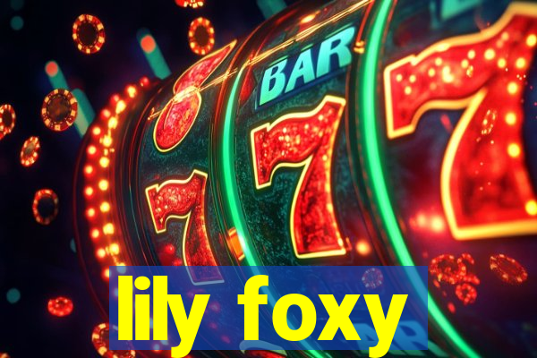 lily foxy