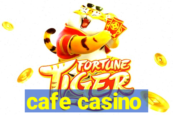 cafe casino