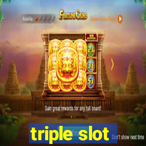 triple slot