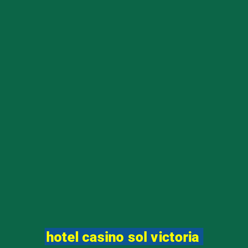 hotel casino sol victoria