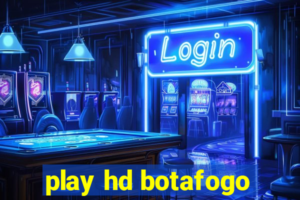 play hd botafogo