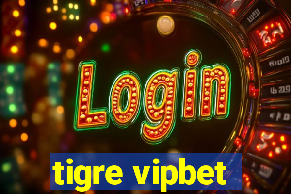 tigre vipbet