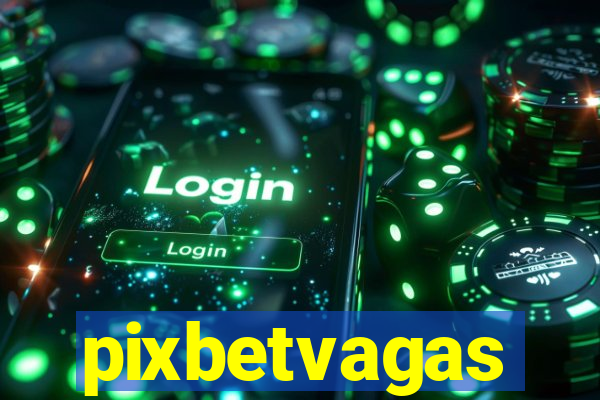 pixbetvagas