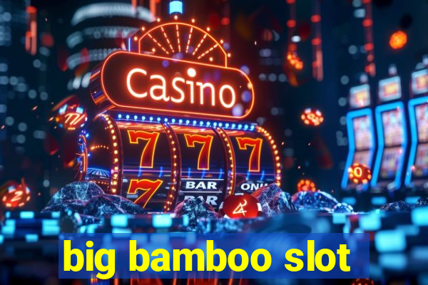 big bamboo slot