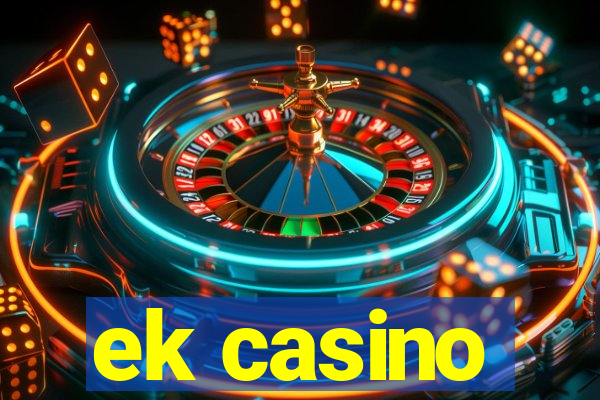 ek casino