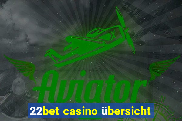 22bet casino übersicht