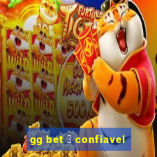 gg bet 茅 confiavel