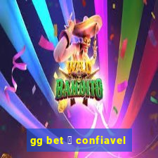 gg bet 茅 confiavel