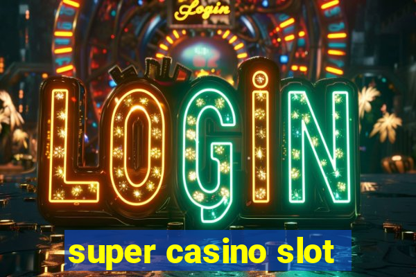 super casino slot